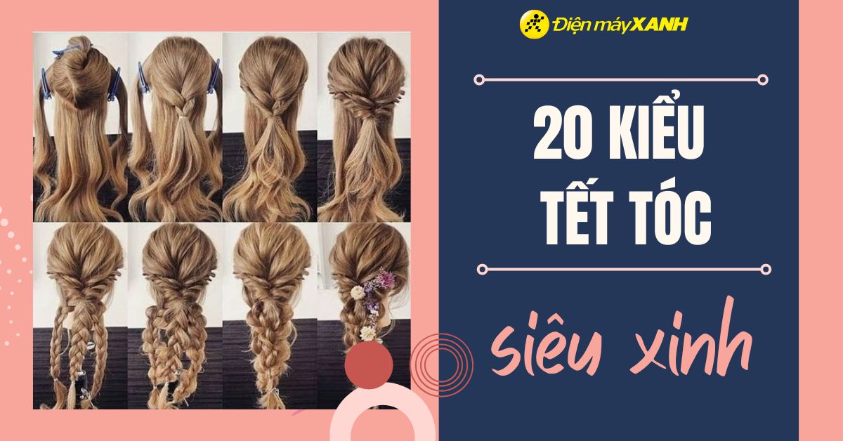 20 kiểu tết tóc dài siêu xinh, gọn gàng cho mùa hè nóng bức