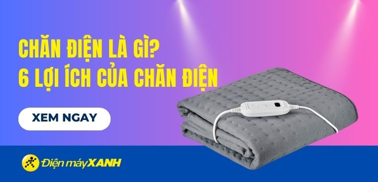 Chăn điện là gì? 6 lợi ích chăn điện mang lại cho người dùng
