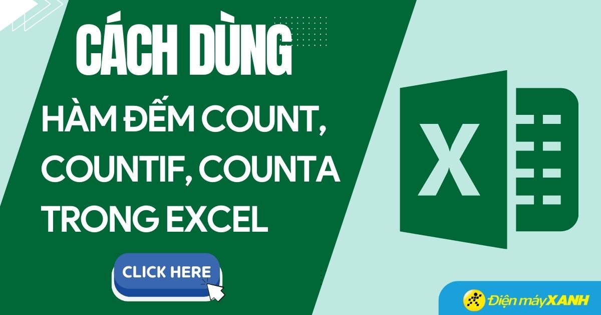 Cách sử dụng hàm COUNT, COUNTIF, COUNTA trong Excel đơn giản nhất