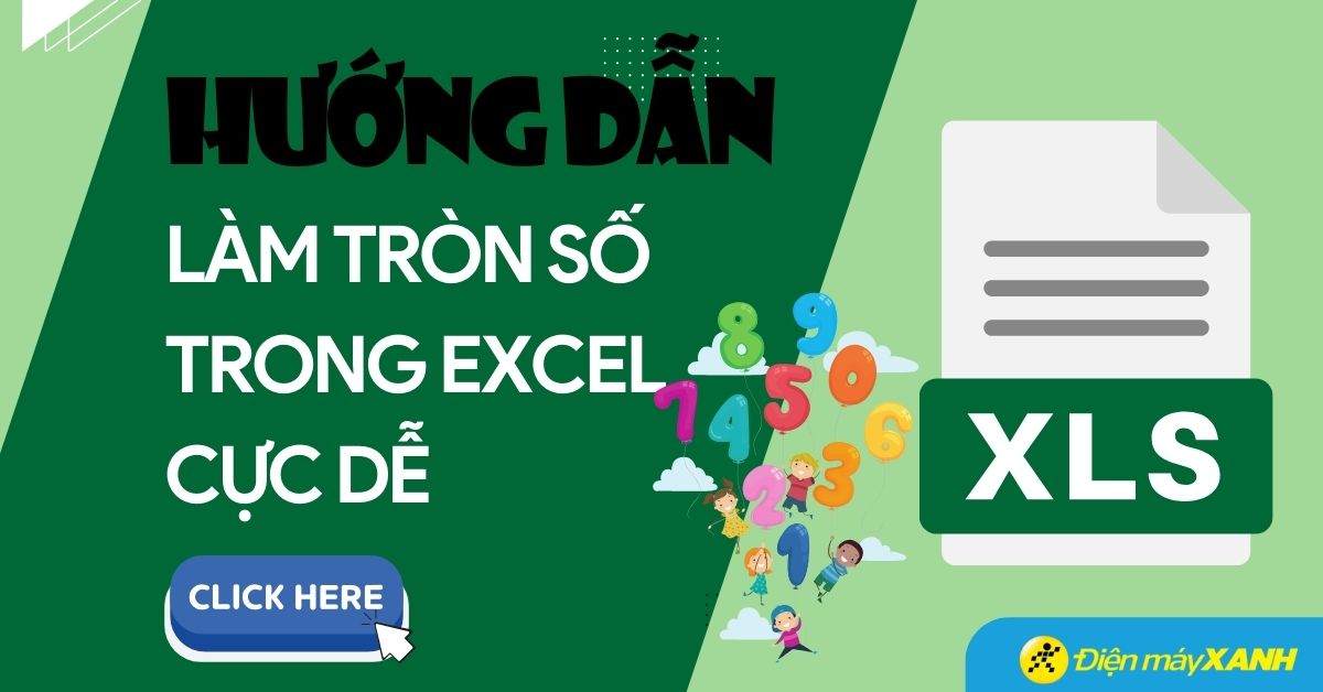 5 cách làm tròn số trong Excel bằng hàm ROUND, ROUNDUP đơn giản nhất