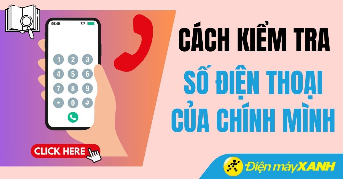 Cách xem số điện thoại của mình và kiểm tra sim chính chủ nhanh nhất