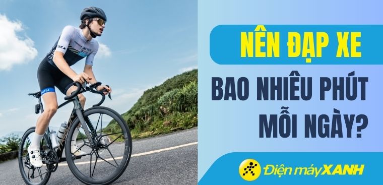Nên đạp xe bao nhiêu phút mỗi ngày thì có lợi cho sức khỏe?