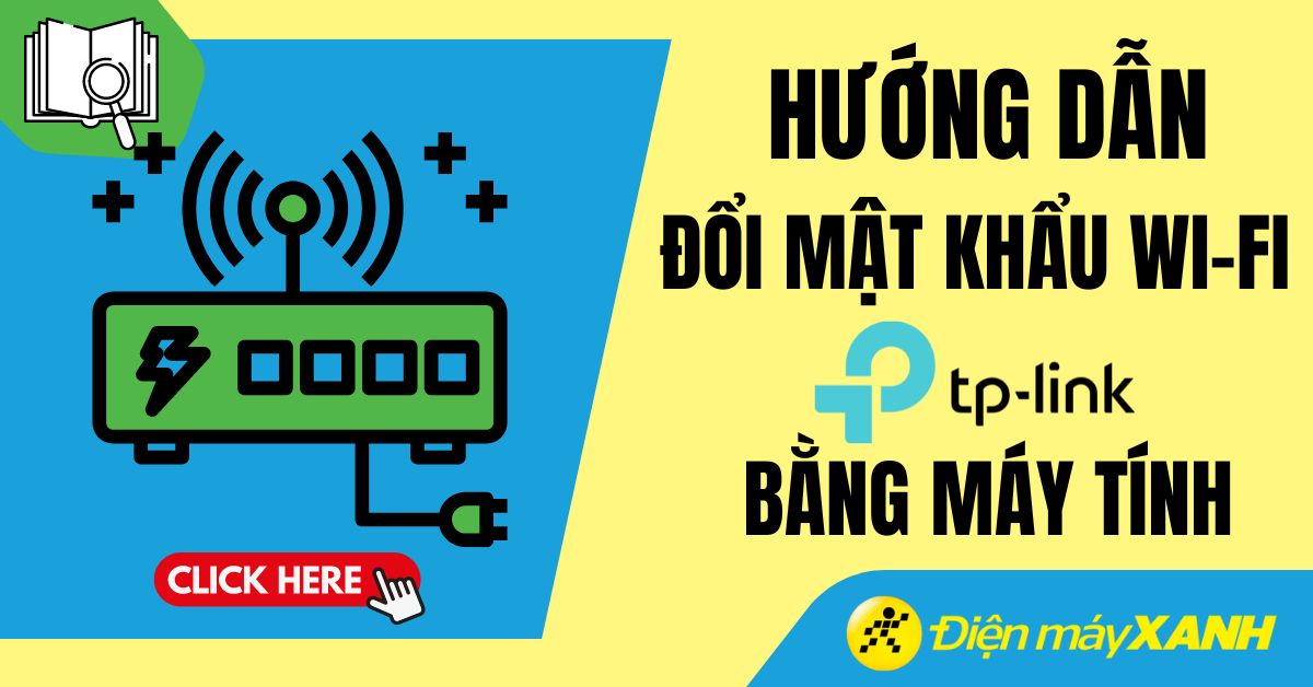 Cách đổi mật khẩu WiFi TP-Link bằng máy tính, laptop nhanh nhất