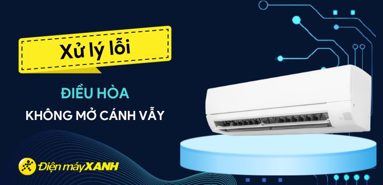 Nguyên nhân điều hoà không mở cánh vẫy và cách khắc phục