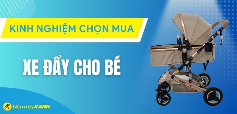 Kinh nghiệm chọn mua xe đẩy cho bé phù hợp, chất lượng