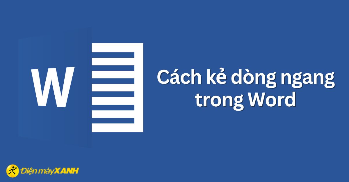 3 cách kẻ dòng, tạo dòng kẻ ngang trong Word cực đơn giản, nhanh chóng