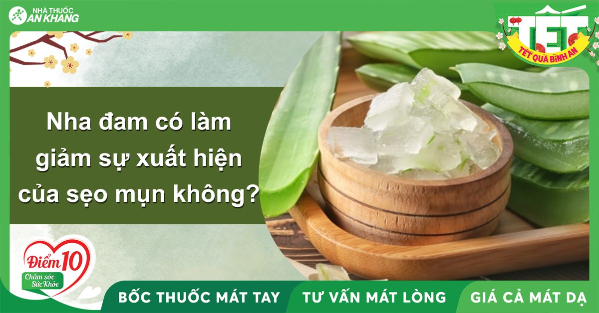 Nha đam có thể làm giảm sự xuất hiện của sẹo mụn không?