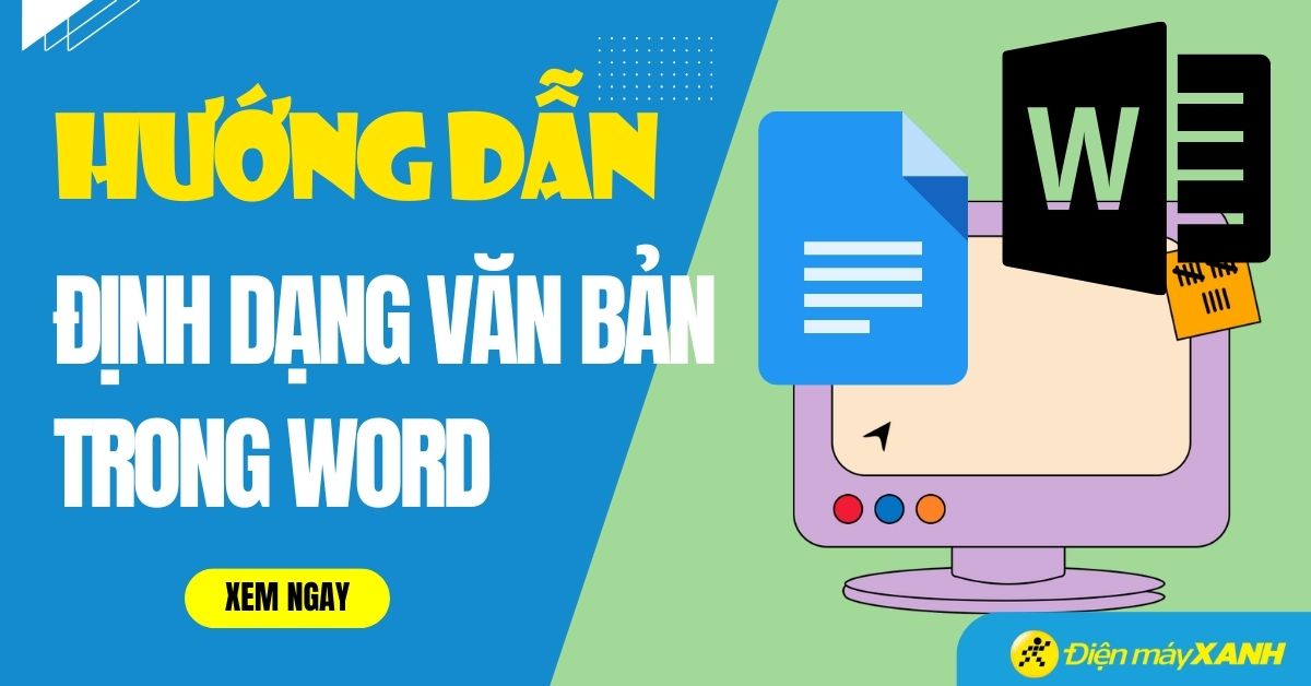 Cách định dạng văn bản trong Word để có File đúng chuẩn chuyên nghiệp