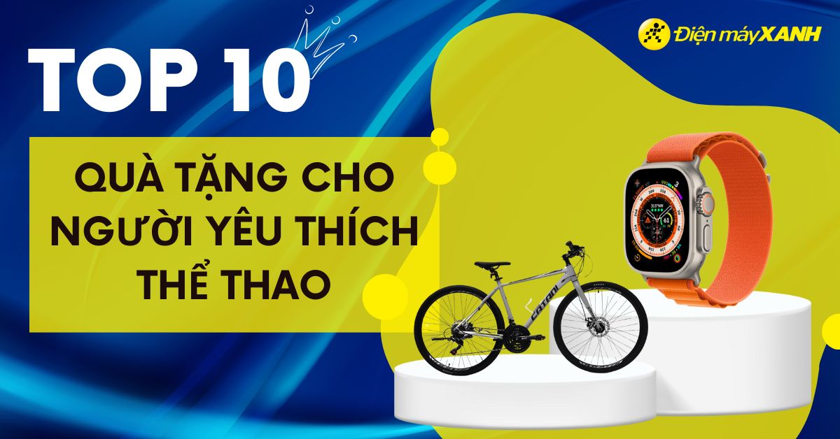 Top 10 quà tặng dành cho người yêu thích thể thao