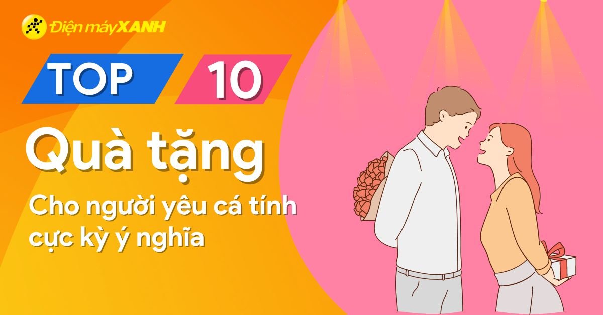 Top 10 quà tặng cho người yêu cá tính cực ý nghĩa