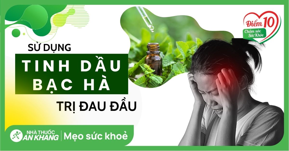 6 cách sử dụng tinh dầu bạc hà để trị đau đầu bạn cần biết