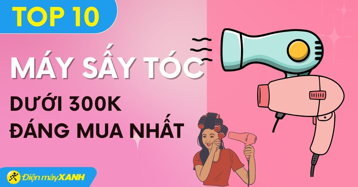 Top 10 máy sấy tóc có sấy mát dưới 300k tốt nhất tại Điện máy XANH