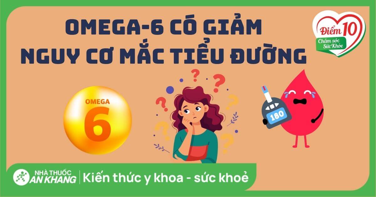 Omega 6 có giúp giảm nguy cơ mắc bệnh tiểu đường không?