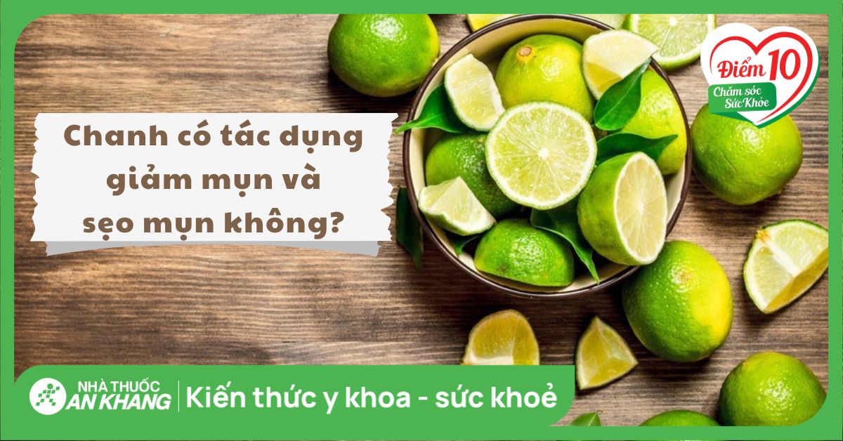 Chanh có tác dụng giảm mụn và sẹo mụn không?