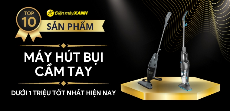 Top 10 máy hút bụi cầm tay giá rẻ chỉ dưới 1 triệu tốt nhất hiện nay
