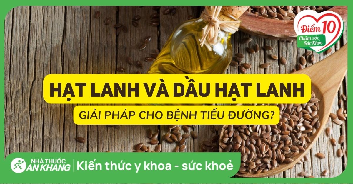 Hạt lanh và Dầu hạt lanh: Giải pháp cho bệnh tiểu đường?