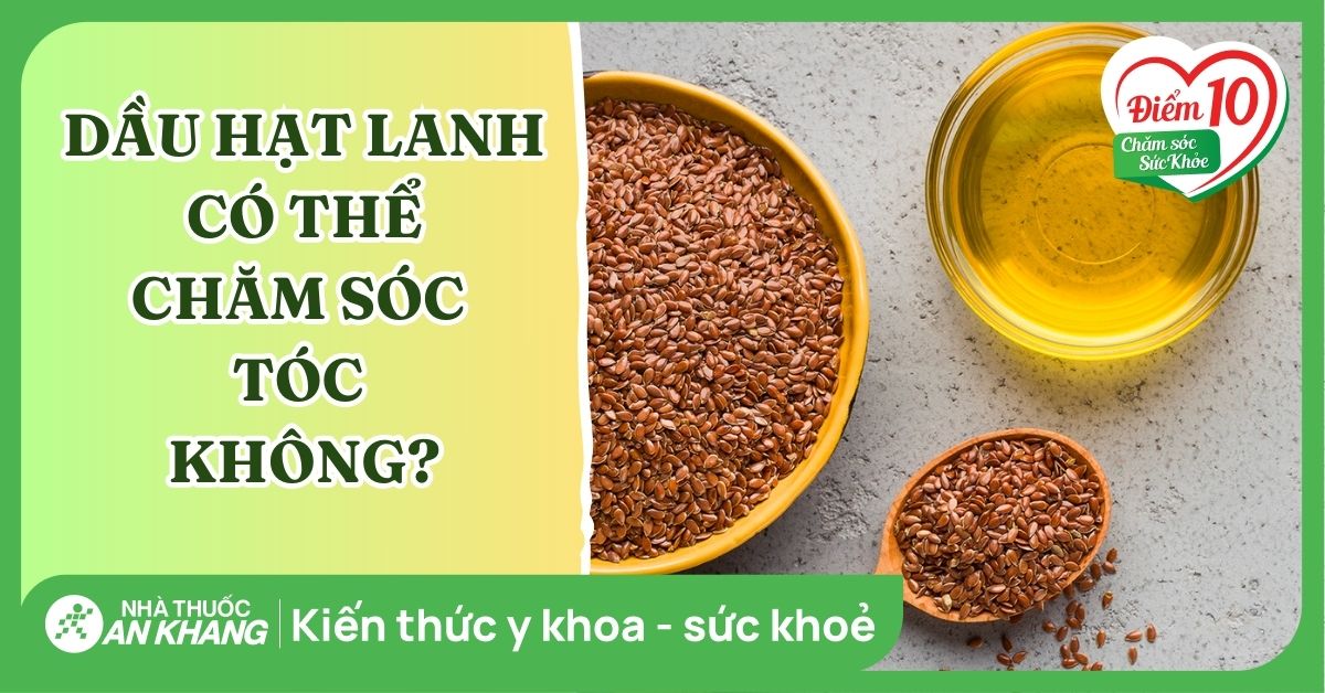 Dầu hạt lanh có thể chăm sóc tóc không?