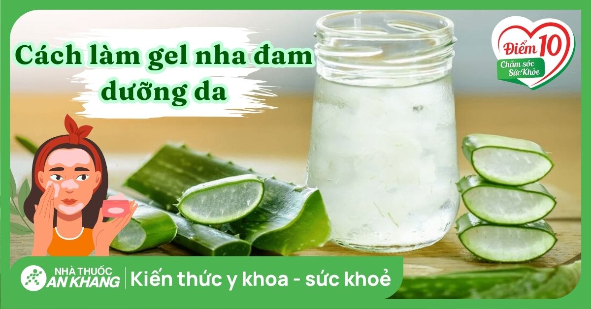 Cách làm gel nha đam dưỡng da tại nhà