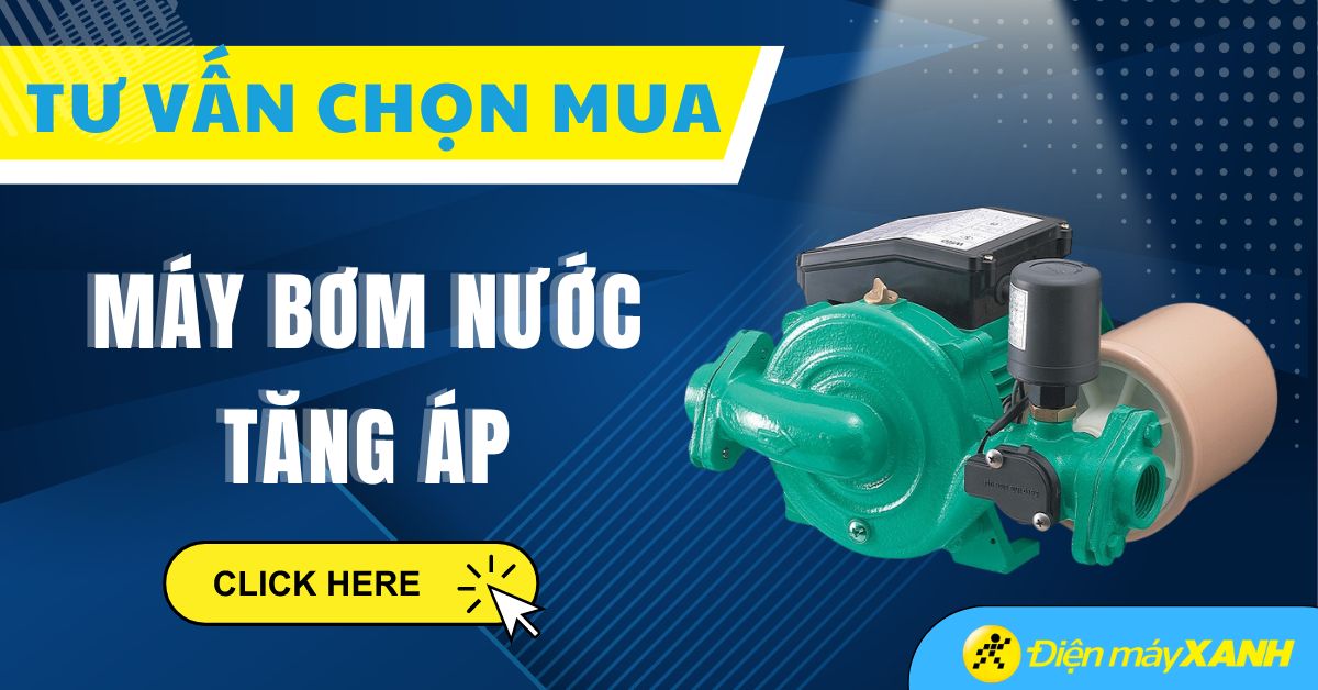 Tư vấn chọn mua máy bơm nước tăng áp phù hợp nhu cầu sử dụng