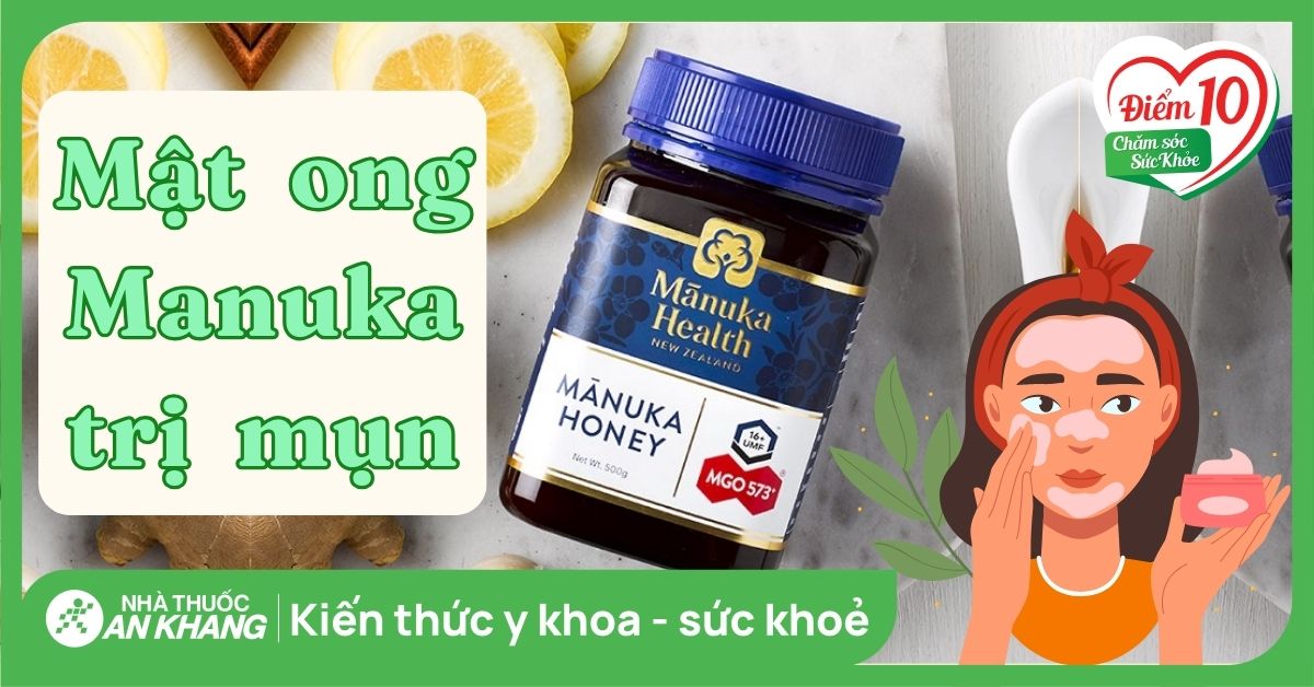 Có nên sử dụng mật ong manuka trị mụn không?