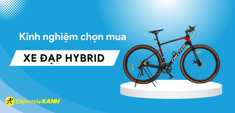 Kinh nghiệm chọn mua xe đạp Hybrid không nên bỏ qua