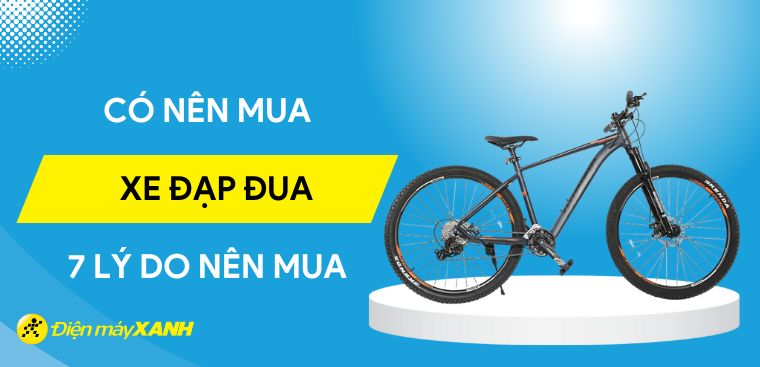 Có nên mua xe đạp đua không? 7 lý do bạn nên mua xe đạp đua ngay