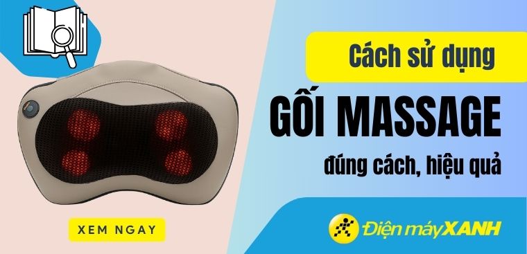 Cách sử dụng gối massage đúng cách, hiệu quả
