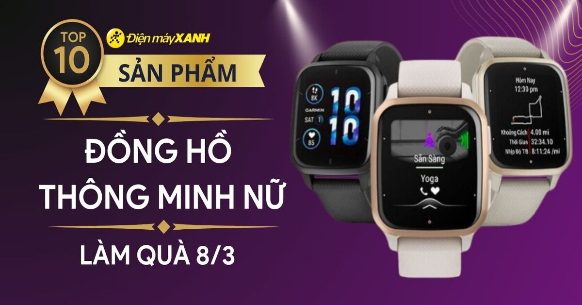 Top 10 đồng hồ thông minh xinh đẹp thích hợp làm quà 8/3 năm nay