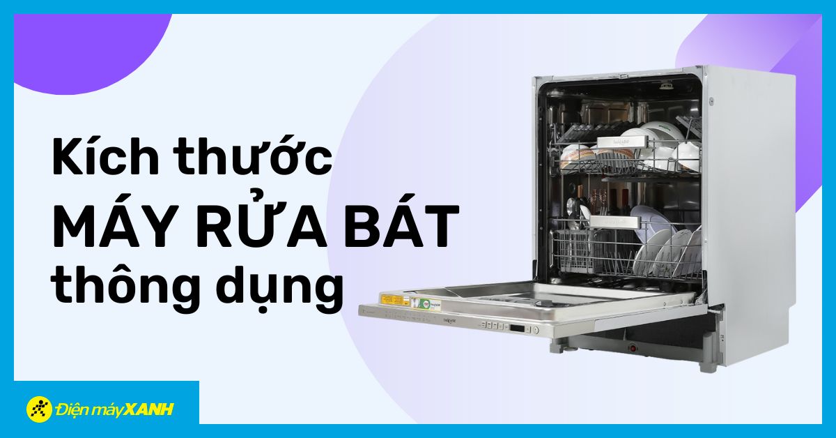 Kích thước máy rửa bát thông dụng nhất hiện nay