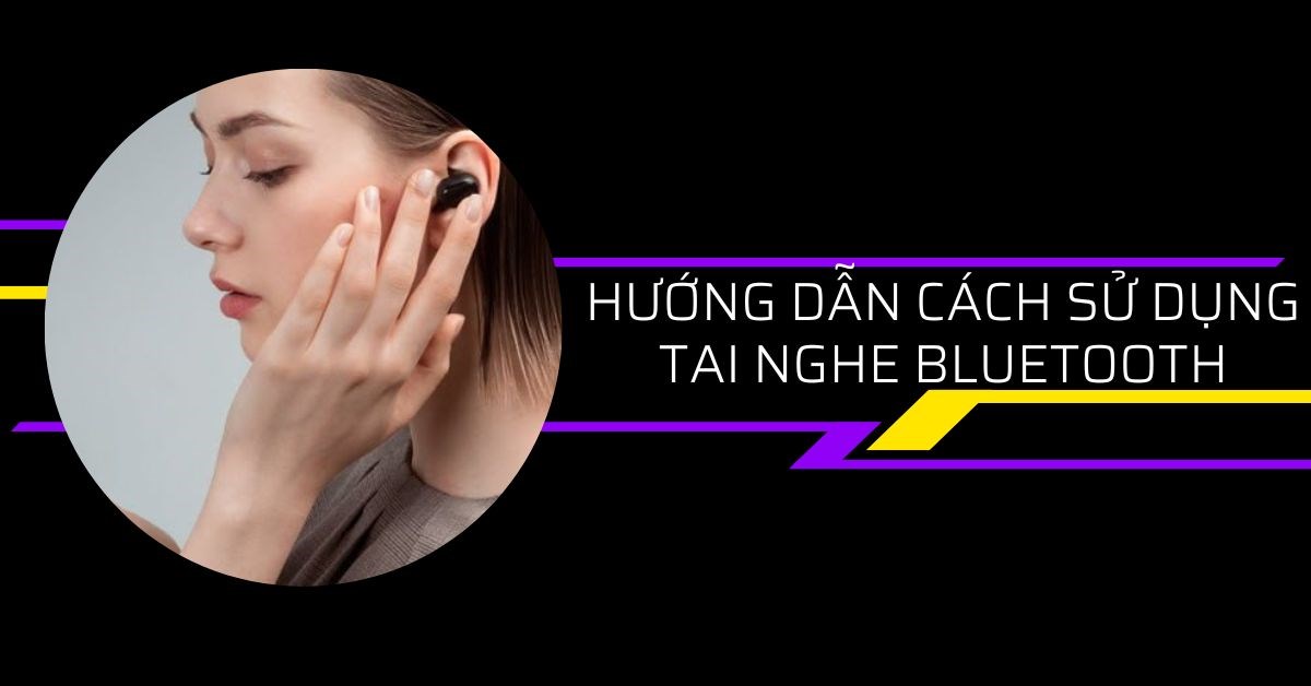 cách mở tai nghe bluetooth