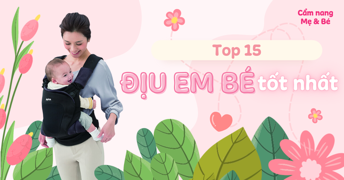 Review 15 địu em bé tốt, địu trẻ sơ sinh an toàn nên mua nhất 2025