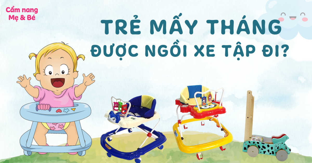 Trẻ 6 tháng ngồi xe tập đi được không? Bé mấy tuổi ngồi được xe tròn tập đi?