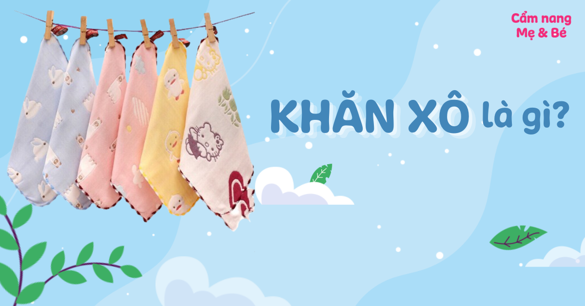 Khăn xô là gì? Khăn sữa và khăn xô khác nhau như thế nào?