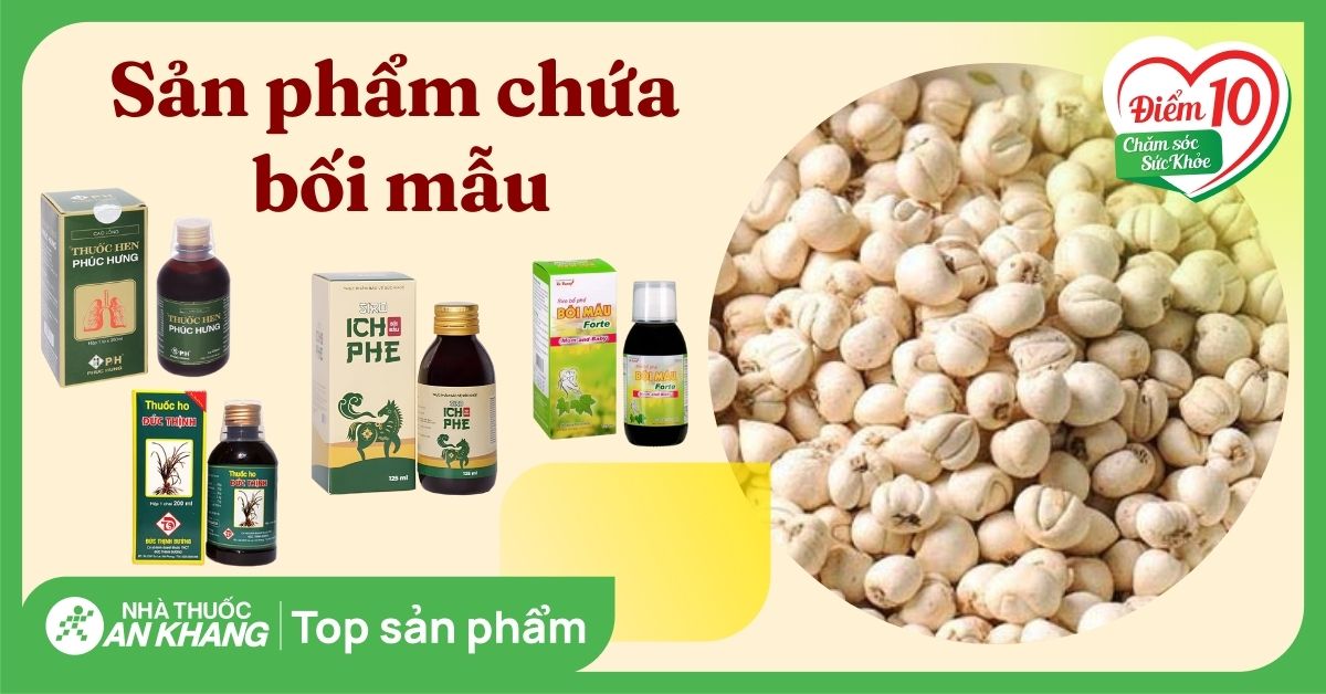 Top các sản phẩm chứa bối mẫu được tin dùng trên thị trường hiện nay
