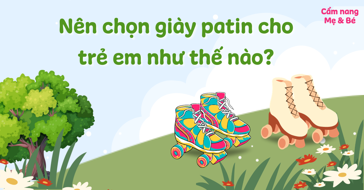 Nên chọn giày patin cho trẻ em như thế nào? Cần lưu ý những gì?