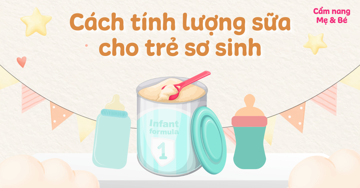 Cẩm nang công thức tính lượng sữa cho trẻ sơ sinh chính xác và hiệu quả