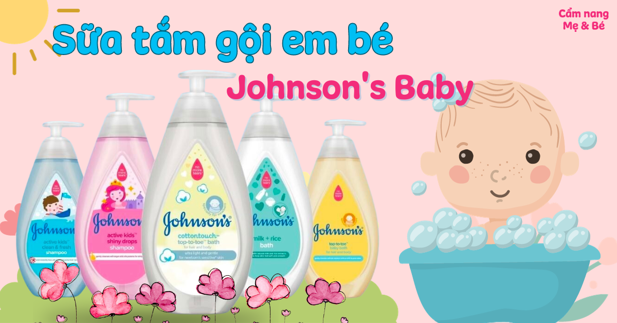 Sữa tắm gội Johnson Baby cho trẻ sơ sinh có tốt không? Của nước nào?