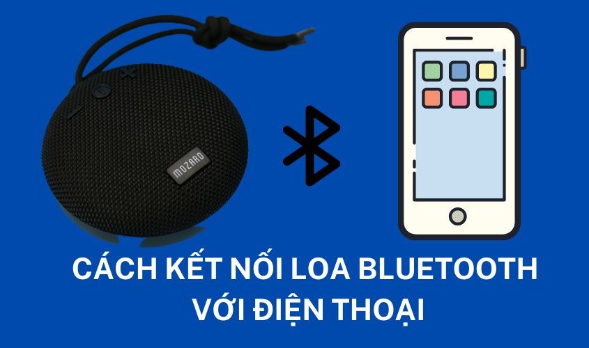 Cách kết nối loa Bluetooth với điện thoại nhanh chóng trong 30s