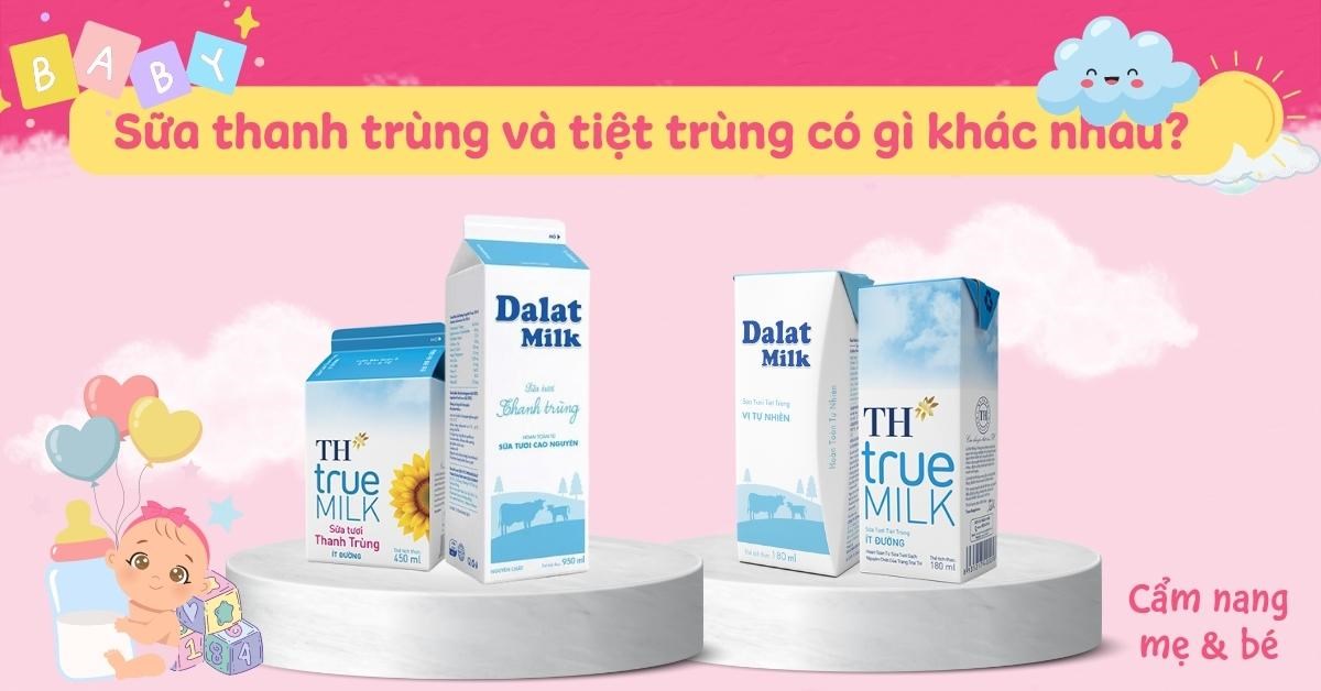 Sữa Thanh Trùng Và Tiệt Trùng Có Gì Khác Nhau? Trẻ 1 Tuổi Uống Sữa Nào