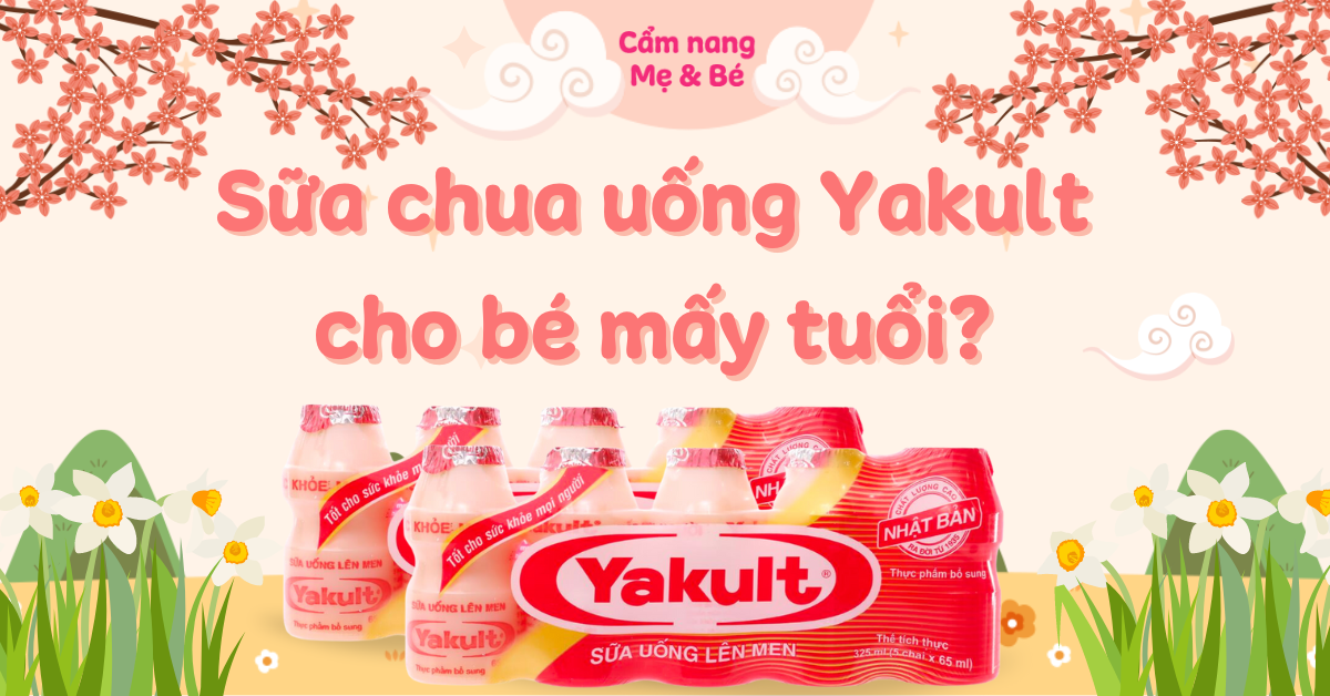 Yakult Mấy Tuổi Uống Được? Tất Tần Tật Thông Tin Cần Biết Cho Sức Khỏe