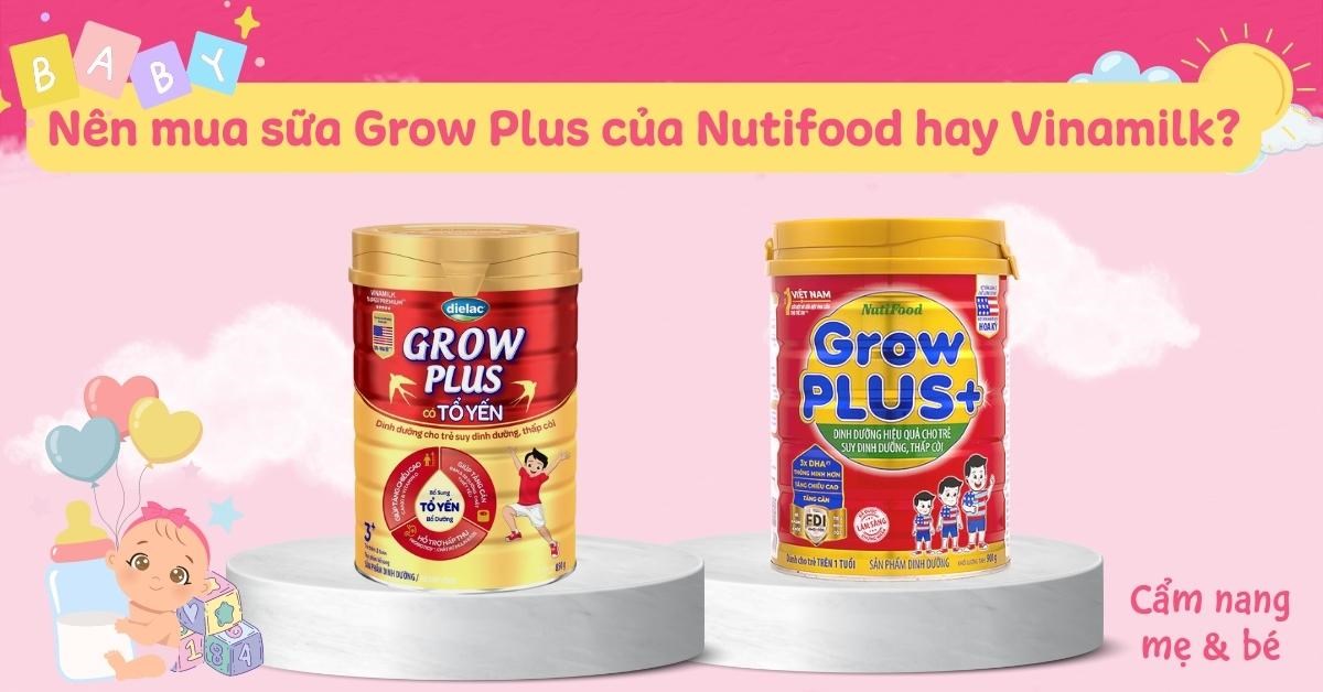 Nên mua sữa Grow Plus của Nutifood hay Vinamilk? Loại nào phù hợp