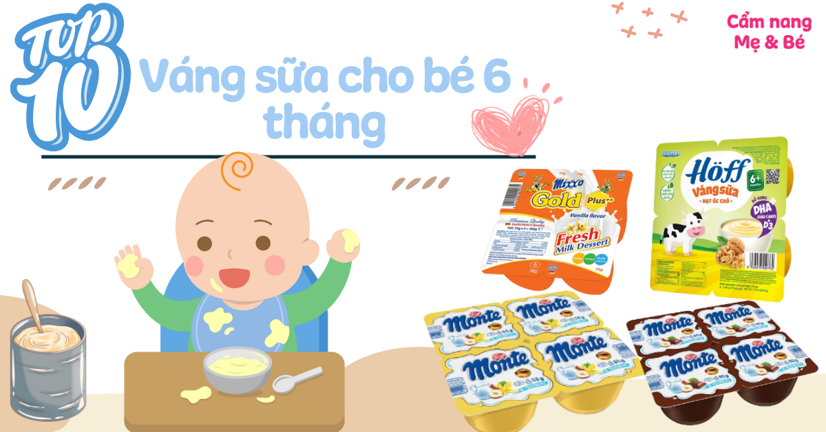 Top 10+ váng sữa cho bé 6 tháng tốt, dinh dưỡng