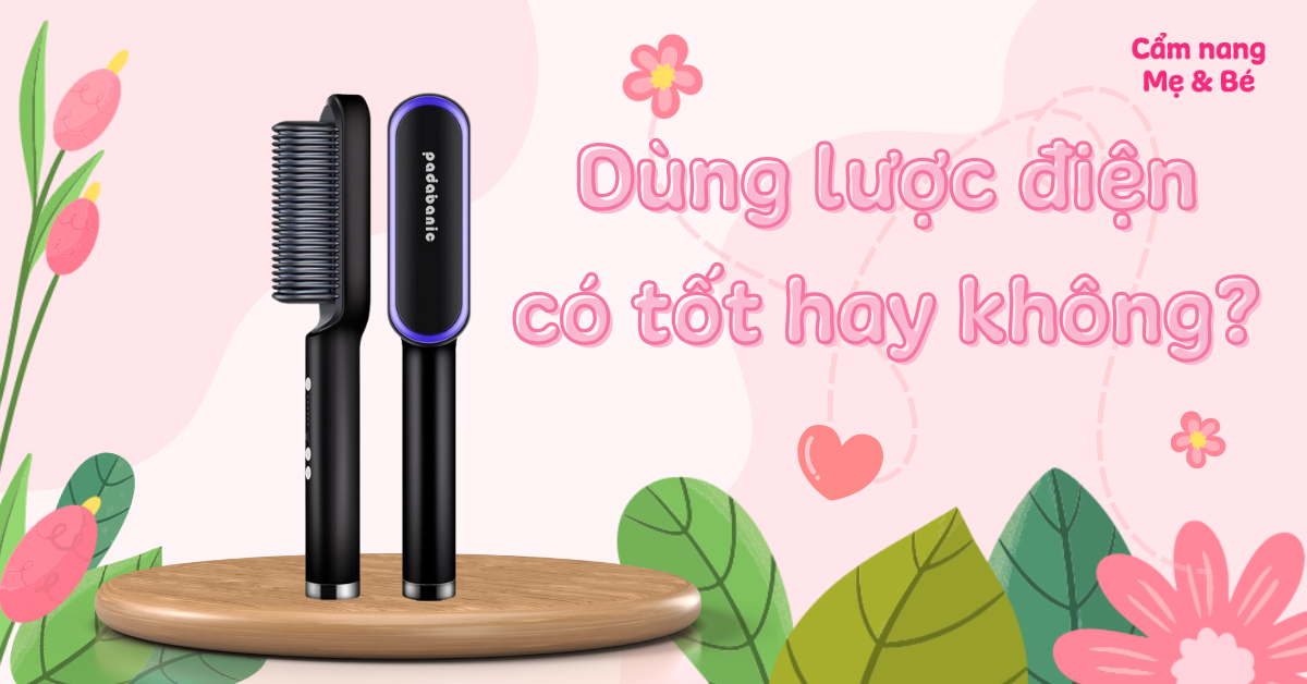 Dùng lược điện có tốt hay không? Những lợi ích khi sử dụng lược điện
