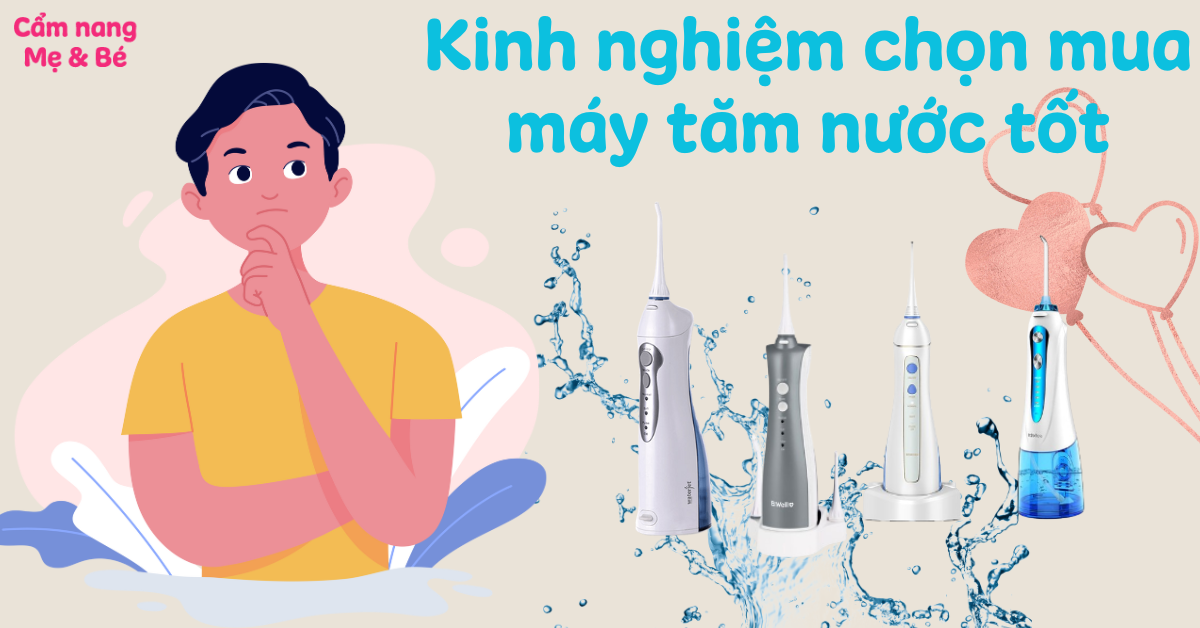 Kinh nghiệm chọn mua máy tăm nước tốt, an toàn cho răng miệng