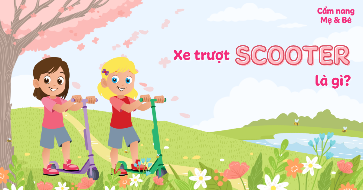 Xe trượt scooter là gì? Khi nào nên cho bé sử dụng xe trượt Scooter