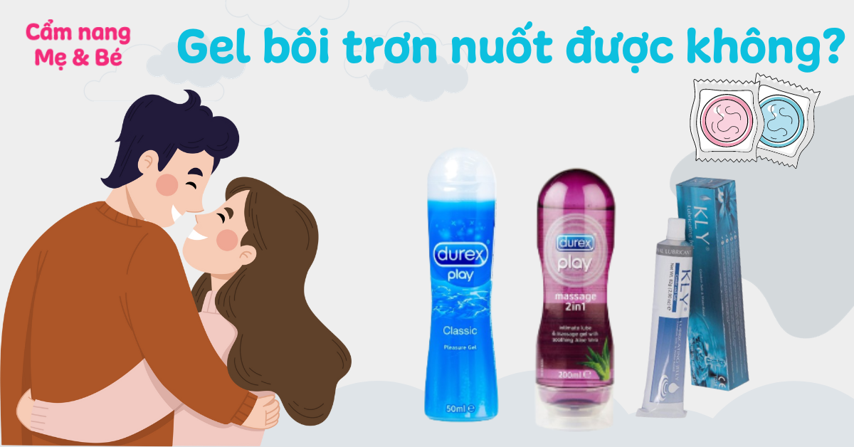 Gel bôi trơn nuốt được không? Loại nào không gây hại sức khỏe?