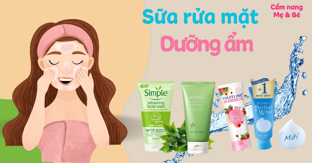 Top 10 sữa rửa mặt dưỡng ẩm tốt cho da khô và nhạy cảm