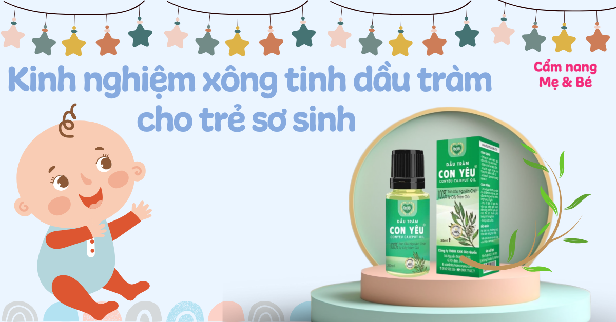 7 kinh nghiệm xông tinh dầu tràm cho trẻ sơ sinh, nên hay không?