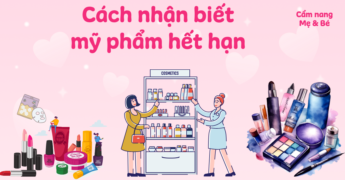 Cách nhận biết mỹ phẩm hết hạn sử dụng và tác hại khi sử dụng