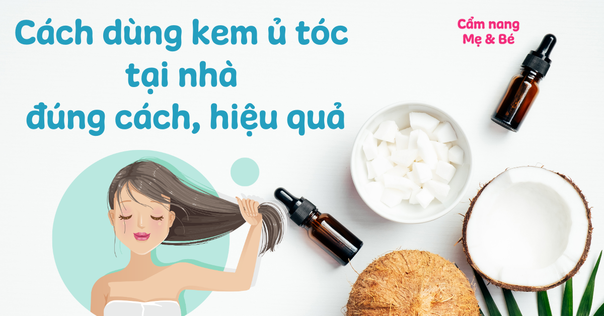 Cách dùng kem ủ tóc tại nhà đúng cách, hiệu quả